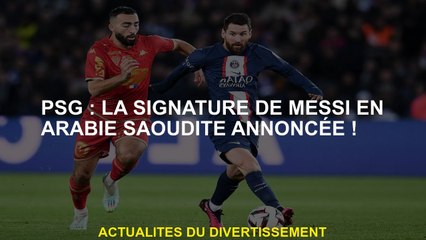 PSG: La signature de Messi en Arabie saoudite a annoncé!