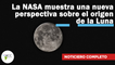La NASA muestra una nueva perspectiva sobre el origen de la Luna |516| 16 al 22 de enero 2023