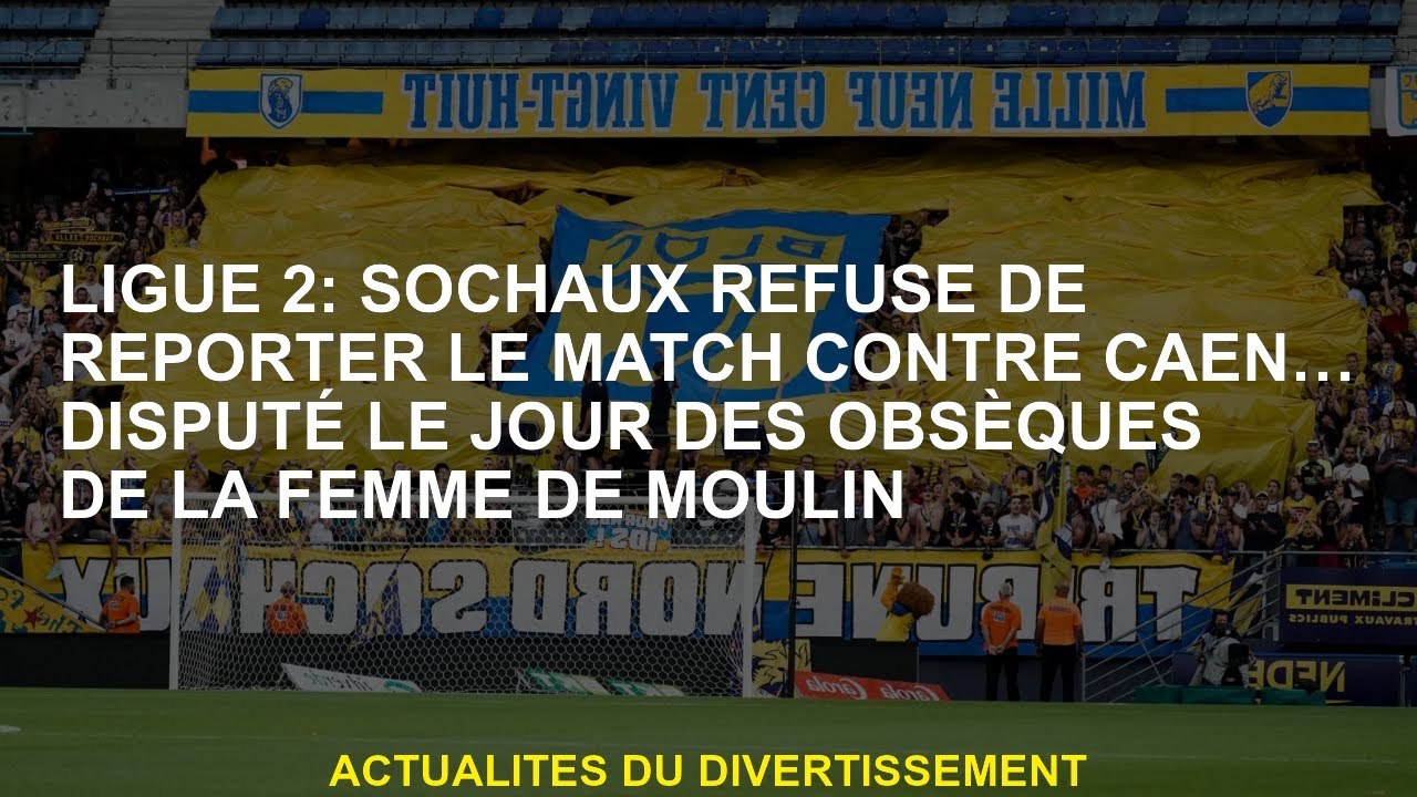 Ligue 2: Sochaux refuse de reporter le match co...
