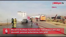 Mardin'de seyir halindeki otomobil alev alev yandı