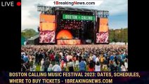 106428-mainBoston Calling Music Festival 2023: Dates, schedules, where to buy tickets - 1breakingnews.com