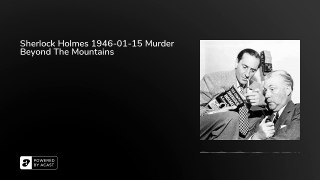 Sherlock Holmes 1946-01-15 Murder Beyond The Mountains