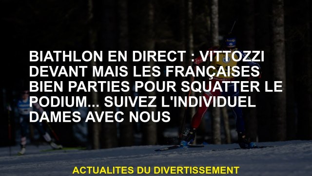 Biathlon Live: Vittozzi devant mais le puits français - en partie pour squatter le podium ... Suivez