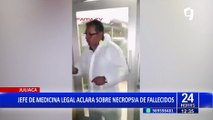 Juliaca: jefe de medicina legal aclara sobre necropsia de fallecidos