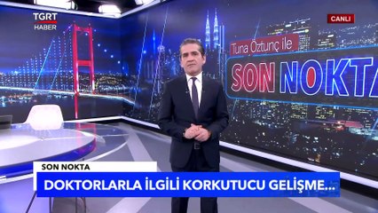 Korkutan Gelişme: Doktorlar Ülkeyi Terk ediyor - Tuna Öztunç ile Son Nokta
