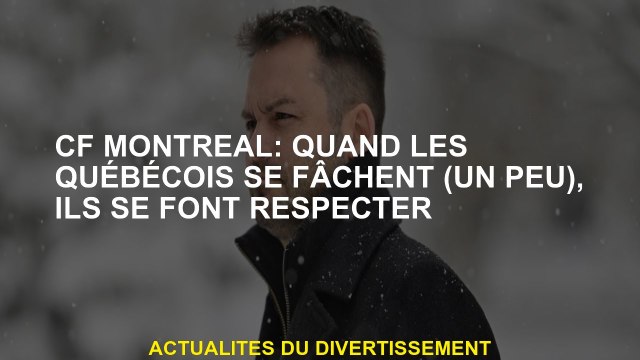 Voir Montréal: Quand les Québécois se mettent en colère , ils sont respectés