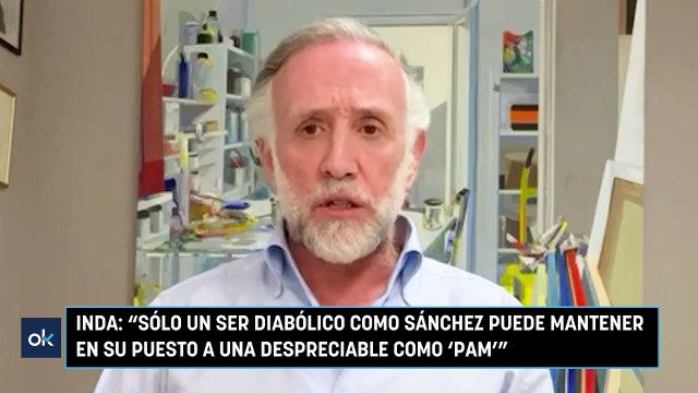 Inda: Sólo un ser diabólico como Sánchez puede mantener en su puesto a una despreciable como 'Pam'