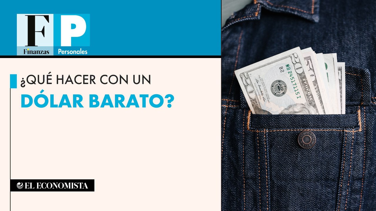 ¿Qué hacer con un dólar barato?