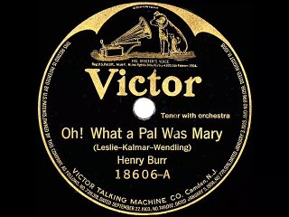 1919 Henry Burr - Oh! What A Pal Was Mary