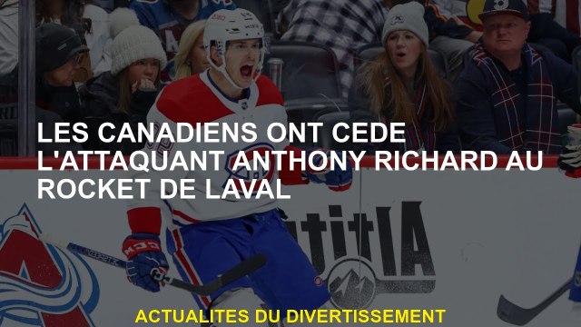 Les Canadiens ont vendu l'attaquant Anthony Richard à la fusée Laval