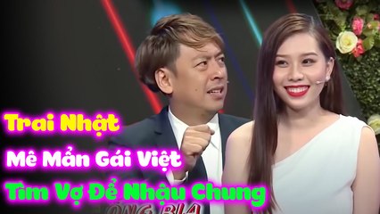 Tại Sao Trai Nhật Lại Mê Mẩn Con Gái Việt Nam, Anh Muốn Cưới Ngay HẸN HÒ HAY NHẤT