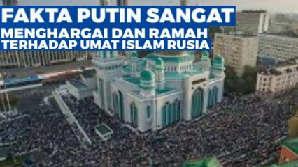 Fakta Putin Sangat Menghargai dan Ramah Terhadap Umat Islam Rusia yang mengejutkan