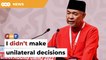 GE15 candidates, backing Anwar were not my call alone, says Zahid
