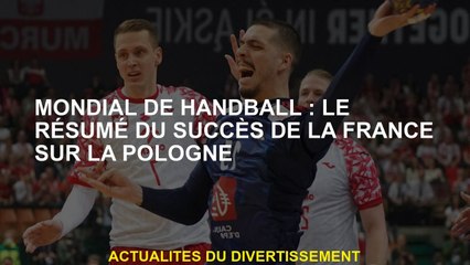 World Handball World: le résumé du succès de la France en Pologne