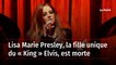 Lisa Marie Presley, la fille unique du « King » Elvis, est morte