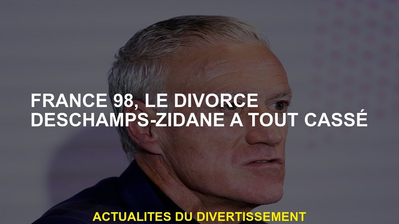 La France 98, le divorce deschamps-zidane a tout brisé