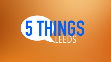 Five things you need to know about in Leeds this week - 13th January