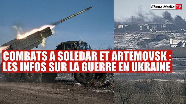 Combats intenses à Soledar et Kharkiv : Résumé sur la Guerre en Ukraine