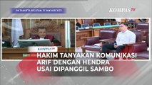 Hakim Cecar Arif Rachman soal Perintah Hendra Setelah Pertemuan dengan Sambo