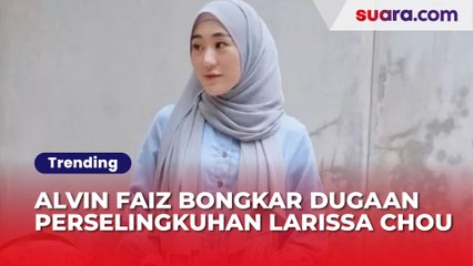 Alvin Faiz Bongkar Dugaan Perselingkuhan Larissa Chou, Beberkan Chat Mesra dengan Pria Berinisial KI