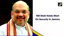 Union Home Minister Amit Shah holds high-level meeting on security in Jammu 