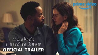 amazon prime video - Somebody I Used to Know Trailer | Prime Video