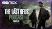 The Last of Us: Podcast | Coming Soon - HBO Max