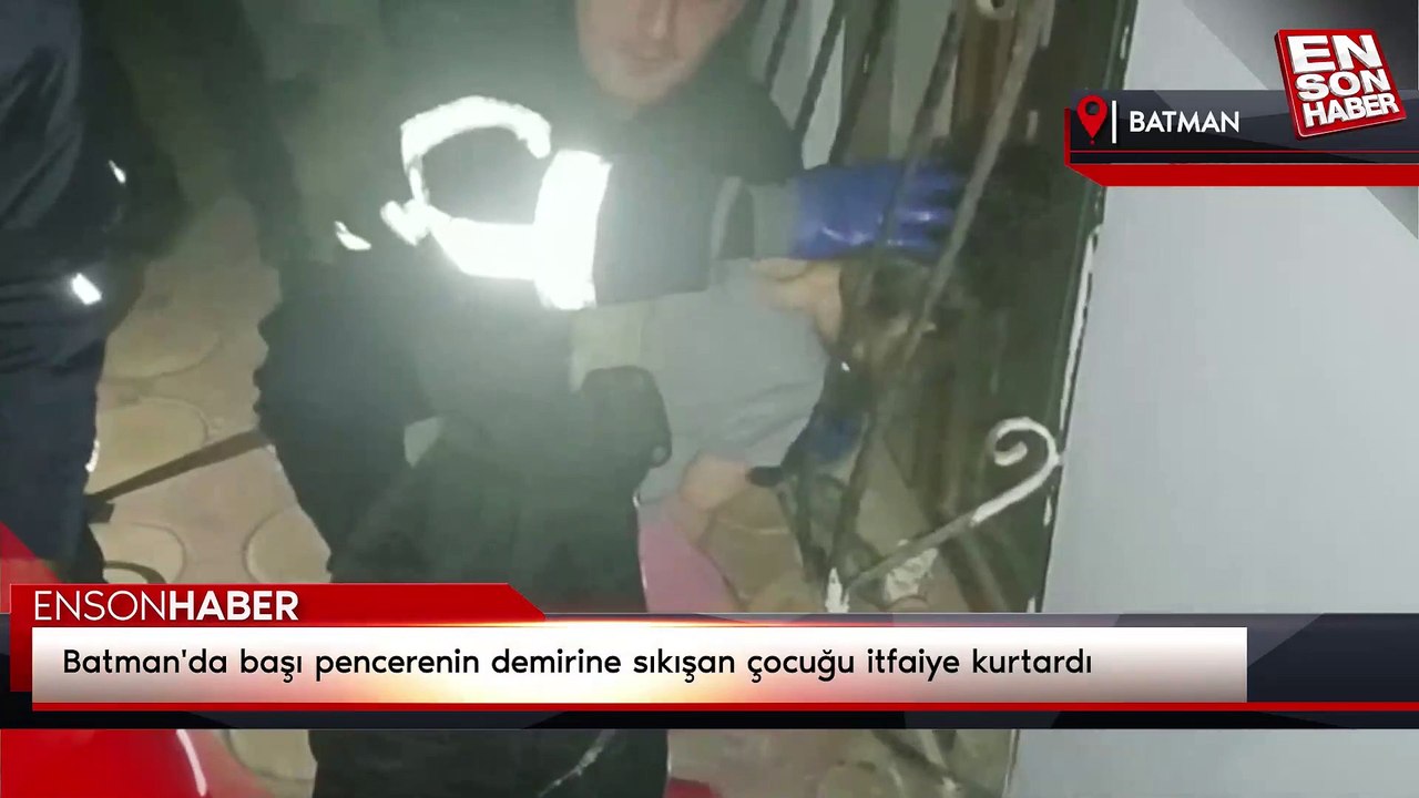 Batman'da başı pencerenin demirine sıkışan çocuğu itfaiye kurtardı