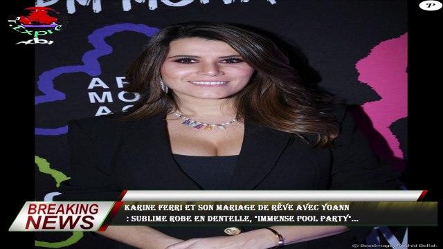 Karine Ferri et son mariage de rêve avec Yoann : sublime robe en dentelle, immense pool party ...