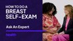 How to Do a Breast Self-Exam | Ask An Expert | Health