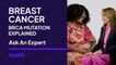 What Does It Mean to Have BRCA Mutation? | Ask An Expert | Health