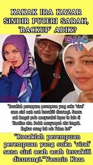 KAKAK IRA KAZAR SINDIR PUTERI SARAH, 'BACKUP' ADIK?