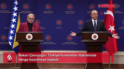 Bakan Çavuşoğlu: Türkiye-Yunanistan ilişkilerinde denge bozulmaya başladı