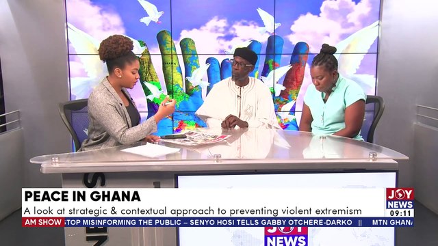 Peace In Ghana: A look at strategic and contextual approach to preventing violent extremism - AM Talk with Bernice Abu-Baidoo Lansah on JoyNews