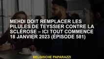 Mehdi doit remplacer les pilules de Teyssier contre la sclérose - ici tout commence le 18 janvier 20