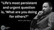 Life's most persistent and urgent question is, 'What are you doing for others'' - Martin Luther King Jr. Quotes