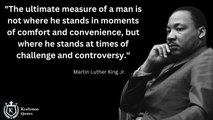 The ultimate measure of a man is not where he stands in moments of comfort and convenience, but where he stands at times of challenge and controversy. - Martin Luther King Jr. Quotes