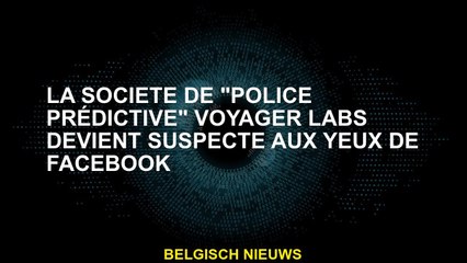 L'entreprise de «police prédictive» de voyage devient suspecte sur Facebook