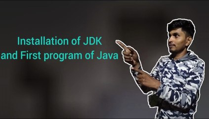 installation of JDK and first program of java