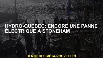 Hydro-Québec: une autre panne électrique à Stoneham