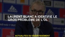 Laurent Blanc a identifié le gros problème de l'OL