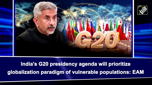 India’s G20 presidency agenda will prioritize globalization paradigm of vulnerable populations: EAM