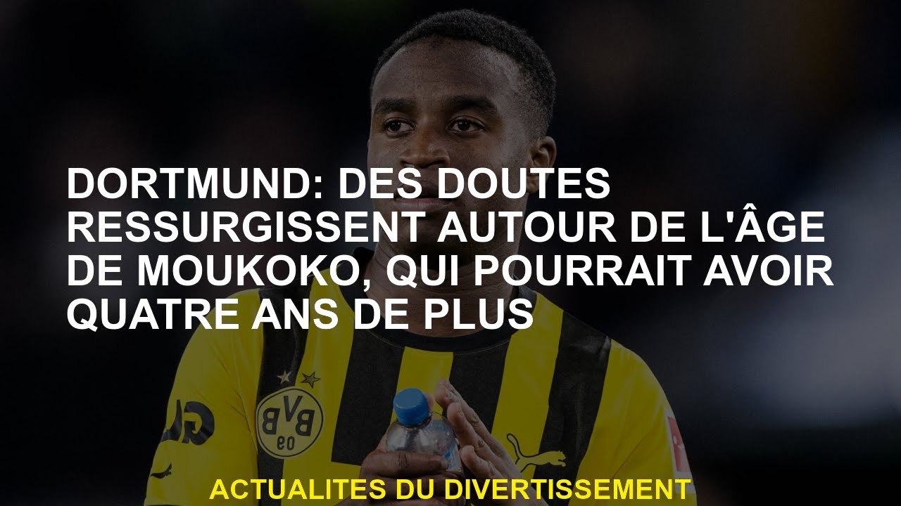 DORTMUND Les doutes réapparaissent autour de l'âge de Moukoko, qui