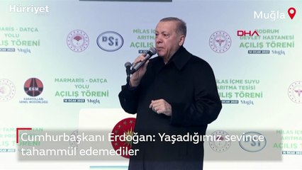 Cumhurbaşkanı Erdoğan: Yaşadığımız sevince tahammül edemediler