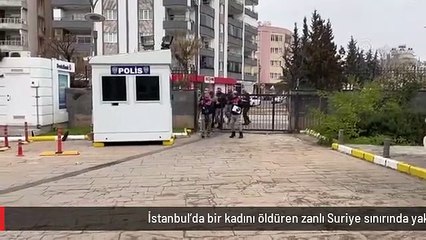 İstanbul'da bir kadını öldüren zanlı Suriye sınırında yakalandı - Watch