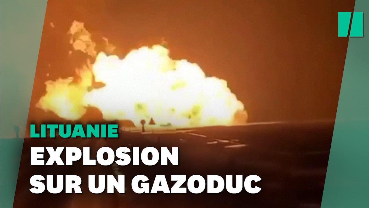 Les images impressionnantes de l’explosion d’un gazoduc en Lituanie ...
