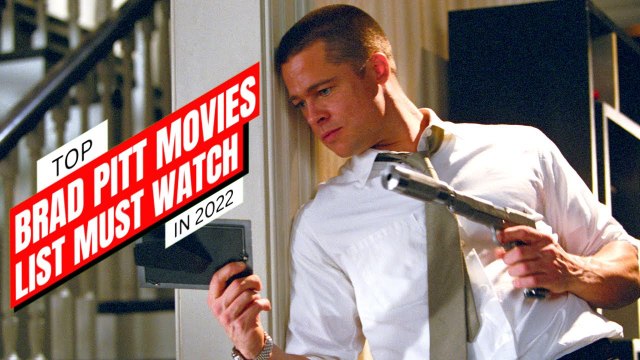 Top Brad Pitt Movies - Must Watch Brad Pitt Movies list 2022 Brad Pitt Films