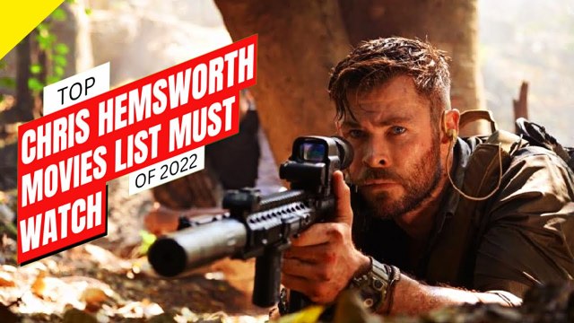 Top Chris Hemsworth Movies - Must Watch Chris Hemsworth Movies List 2022 Chris Hemsworth Films