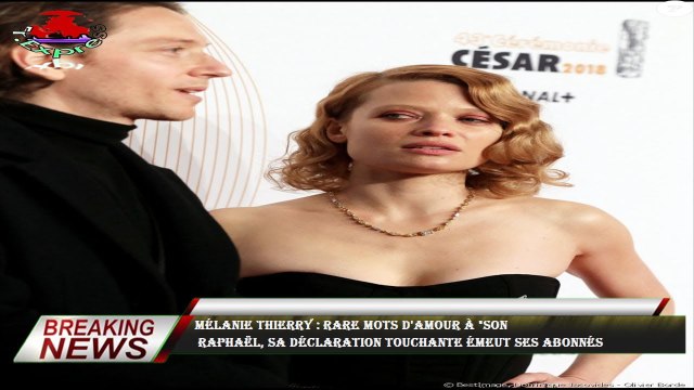 Mélanie Thierry : Rare mots d'amour à son Raphaël, sa déclaration touchante émeut ses abonnés