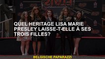 Quel héritage Lisa Marie Presley laisse-t-elle ses trois filles?